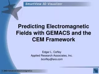 Predicting Electromagnetic Fields with GEMACS and the CEM Framework