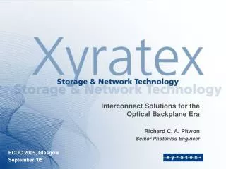 Interconnect Solutions for the Optical Backplane Era Richard C. A. Pitwon
