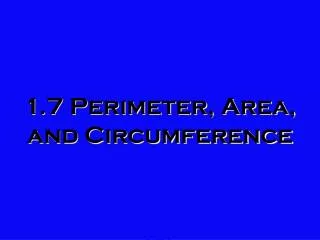 1.7 Perimeter, Area, and Circumference