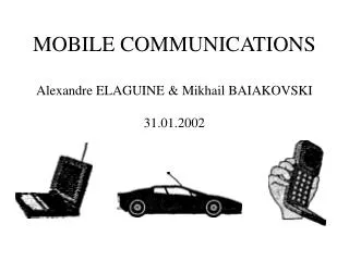 MOBILE COMMUNICATIONS Alexandre ELAGUINE &amp; Mikhail BAIAKOVSKI 31.01.2002