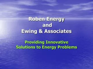 Roben Energy and Ewing &amp; Associates