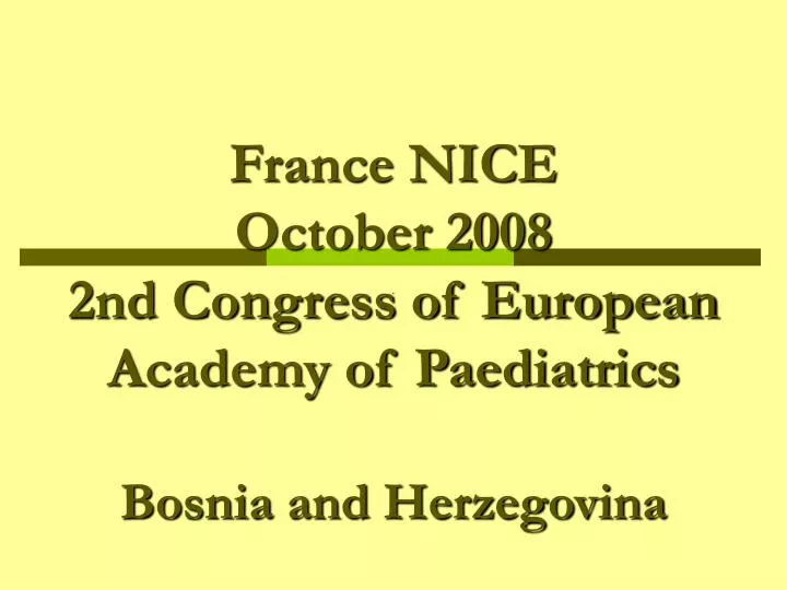 france nice october 2008 2nd congress of european academy of paediatrics bosnia and herzegovina