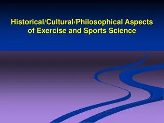 Historical/Cultural/Philosophical Aspects of Exercise and Sports Science
