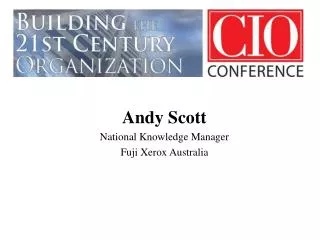 Andy Scott National Knowledge Manager Fuji Xerox Australia