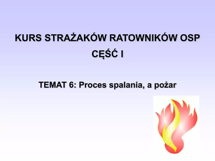 kurs stra ak w ratownik w osp c i temat 6 proces spalania a po ar