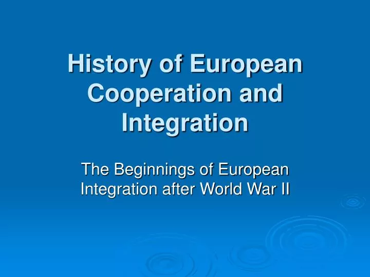 history of european cooperation and integration