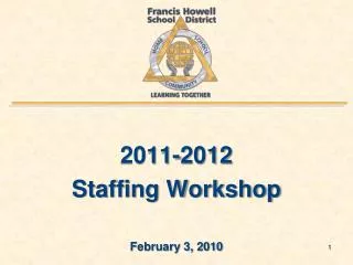 2011-2012 Staffing Workshop February 3, 2010