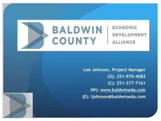 Lee Johnson, Project Manager (O): 251-970-4082 (C): 251-377-7161 (W): baldwineda