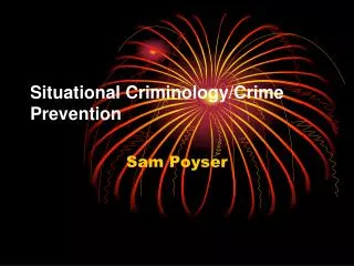 Situational Criminology/Crime Prevention