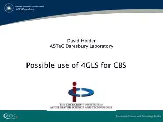 David Holder ASTeC Daresbury Laboratory