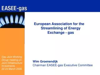 Wim Groenendijk Chairman EASEE-gas Executive Committee