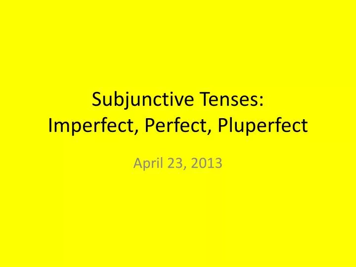 subjunctive tenses imperfect perfect pluperfect