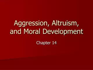 Aggression, Altruism, and Moral Development