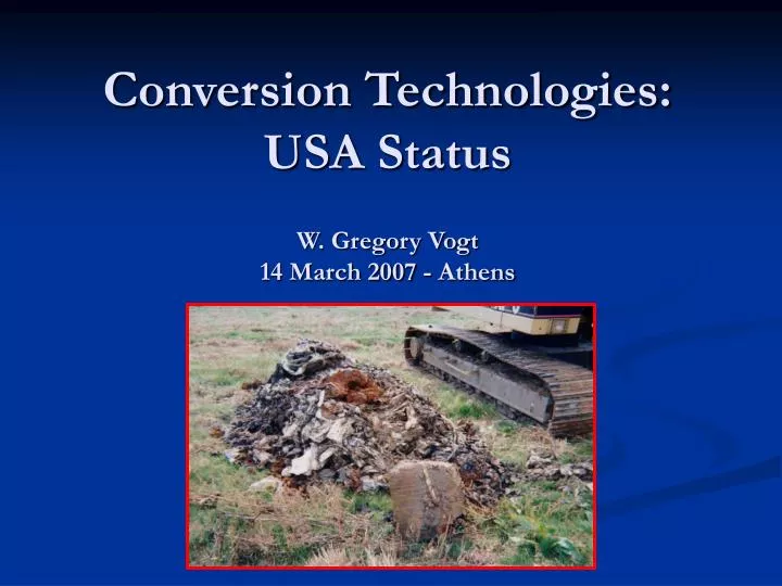 conversion technologies usa status w gregory vogt 14 march 2007 athens
