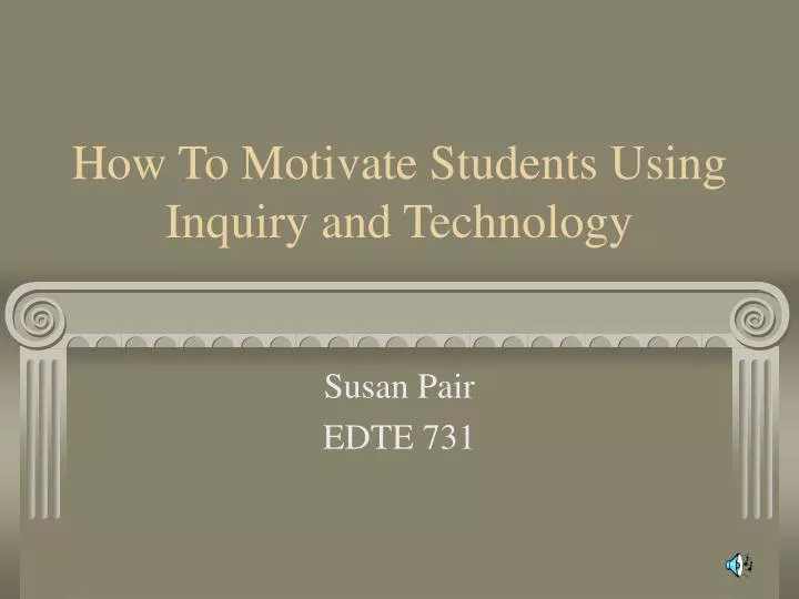 how to motivate students using inquiry and technology