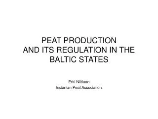 PEAT PRODUCTION AND ITS REGULATION IN THE BALTIC STATES