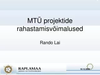 mt projektide rahastamisv imalused rando lai