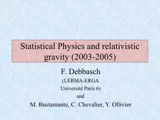 Statistical Physics and relativistic gravity (2003-2005)