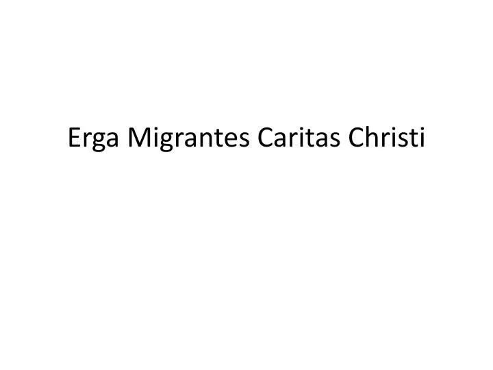 erga migrantes caritas christi