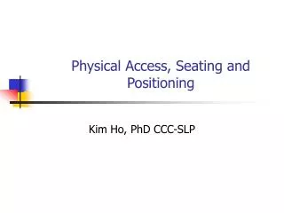 Physical Access, Seating and Positioning