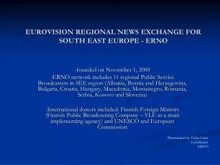 EUROVISION REGIONAL NEWS EXCHANGE FOR SOUTH EAST EUROPE - ERNO
