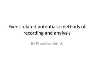 Event related potentials: methods of recording and analysis