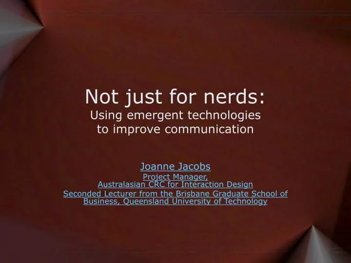 not just for nerds using emergent technologies to improve communication