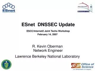 ESnet DNSSEC Update ESCC/Internet2 Joint Techs Workshop February 14, 2007