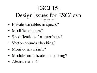 ESCJ 15: Design issues for ESC/Java April 2nd, 1997
