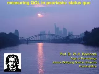Prof. Dr. W.-H. Boehncke Dept. of Dermatology Johann Wolfgang Goethe-University Frankfurt/Main