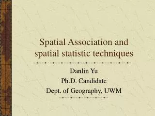 Spatial Association and spatial statistic techniques