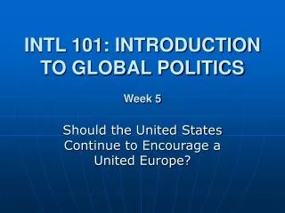 INTL 101: INTRODUCTION TO GLOBAL POLITICS Week 5