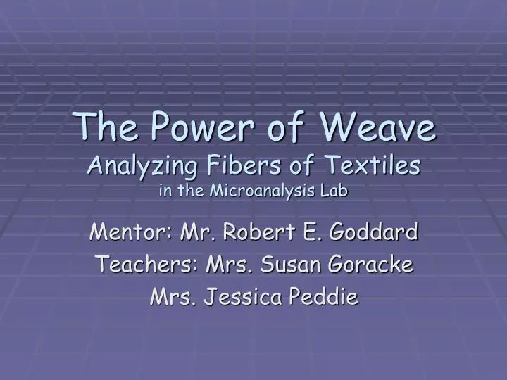 the power of weave analyzing fibers of textiles in the microanalysis lab