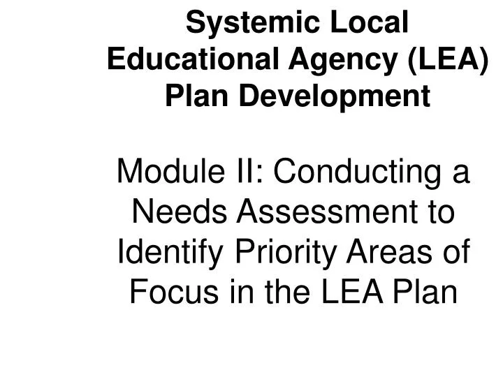 module ii conducting a needs assessment to identify priority areas of focus in the lea plan