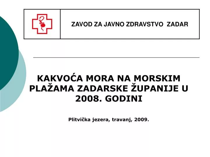 kakvo a mora na morskim pla ama zadarske upanije u 2008 godini plitvi ka jezera travanj 2009