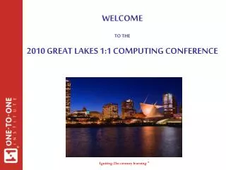 WELCOME TO THE 2010 GREAT LAKES 1:1 COMPUTING CONFERENCE
