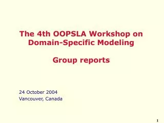 The 4th OOPSLA Workshop on Domain - Specific Modeling Group reports
