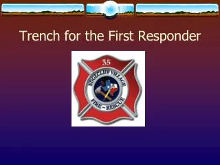 Trench for the First Responder