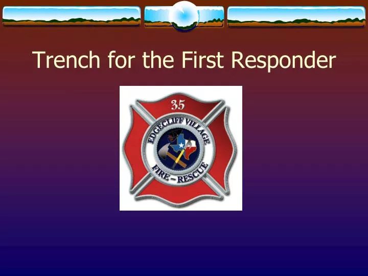 trench for the first responder