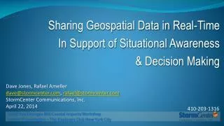 Sharing Geospatial Data in Real-Time In Support of Situational Awareness &amp; Decision Making