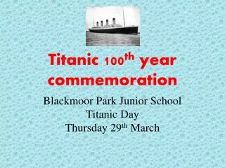 Titanic 100 th year commemoration
