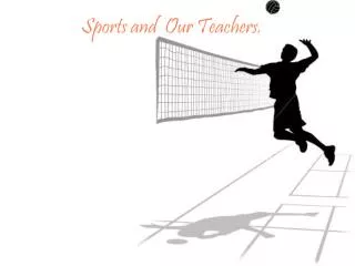 Sports and Our Teachers.