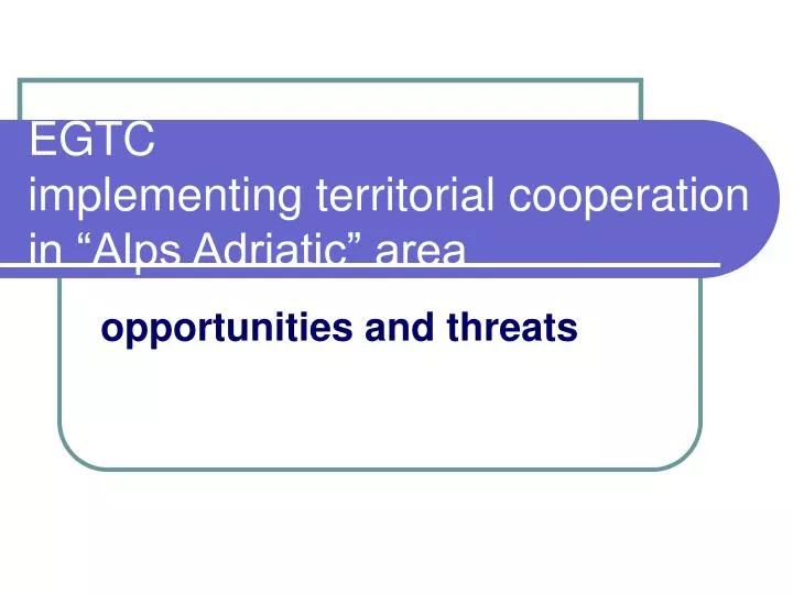 egtc implementing territorial cooperation in alps adriatic area
