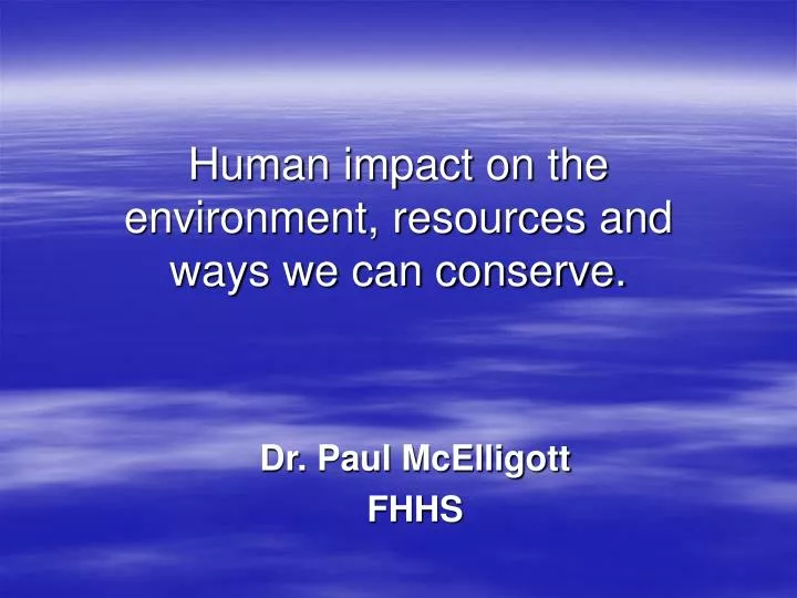 human impact on the environment resources and ways we can conserve