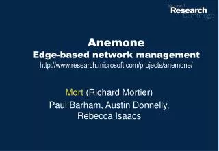 Anemone Edge-based network management research.microsoft/projects/anemone/