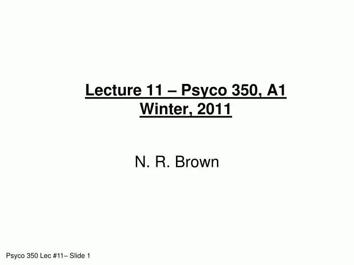 lecture 11 psyco 350 a1 winter 2011