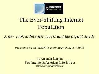 The Ever-Shifting Internet Population