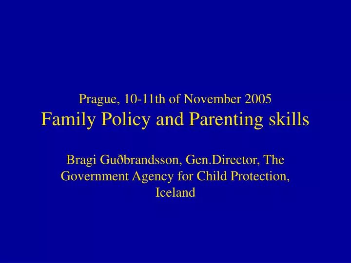 prague 10 11th of november 2005 family policy and parenting skills