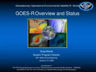 Geostationary Operational Environmental Satellite R- Series GOES-R Overview and Status