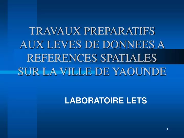 travaux preparatifs aux leves de donnees a references spatiales sur la ville de yaounde